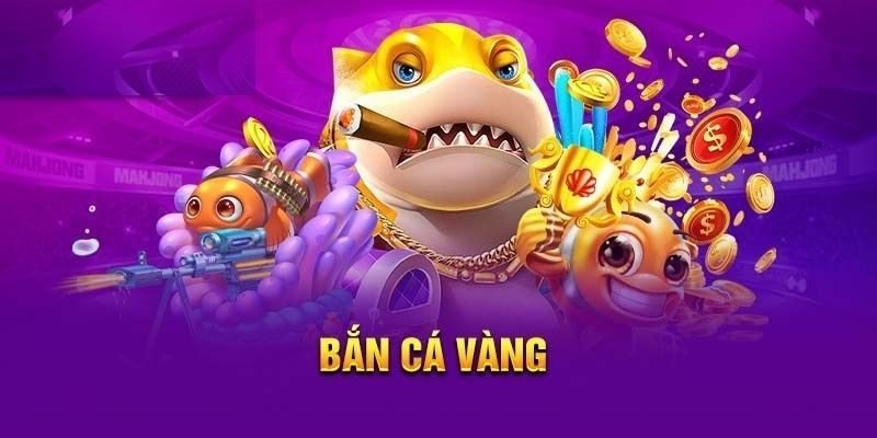 Tổng quan trò chơi bắn cá vàng